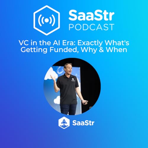 SaaStr 824: VC in the AI Era - Exactly What's Getting Funded, Why & When with SaaStr CEO and Founder Jason Lemkin