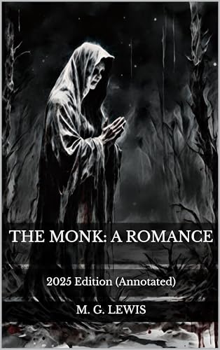 The Monk: A Romance: 2025 Edition (Annotated) (English Edition)