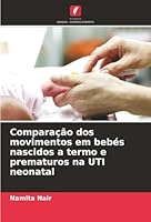 Comparação dos movimentos em bebés nascidos a termo e prematuros na UTI neonatal (Portuguese Edition) 6208939151 Book Cover