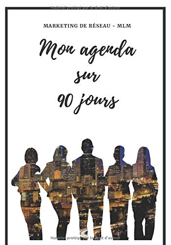 Télécharger Marketing de réseau - MLM Mon Agenda sur 90 jours: Livre de bord à compléter au quotidien pour va Francais PDF