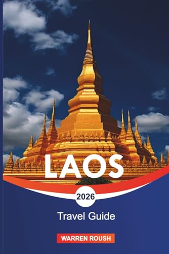 LAOS Travel Guide 2026: From Luang Prabang to Vientiane and