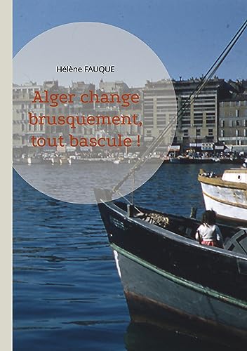 Alger change brusquement, tout bascule ! (Sur la route d'Alger t. 2)