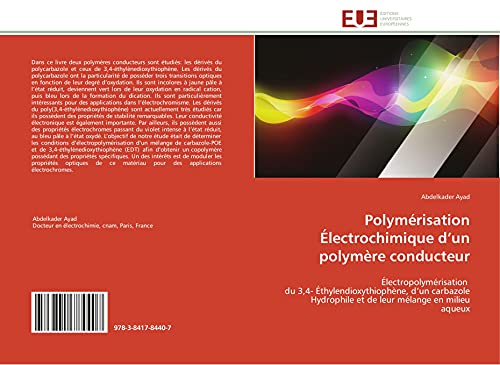 Polymérisation Électrochimique d’un polymère conducteur: Électropolymérisation du 3,4- Éthylendioxythiophène, d’un carbazole Hydrophile et de leur ... aqueux (Omn.Univ.Europ.) (French Edition)