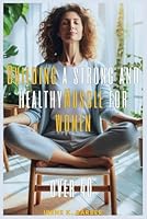 Building a Strong and Healthy Muscle for Women Over 40: 4-Wochen-Challenge – Muskeln aufbauen und Fett verlieren mit Stuhl-Yoga und einer ... für maximales Wachstum (German Edition) B0DXD4X13L Book Cover