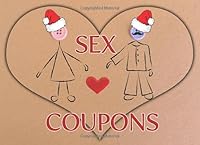 Sex Coupons: Sexy Christmas Gift For Men - Perfect Stocking Stuffer for Men - Christmas Gift For Adult /Husband or Boyfriend/ 1701609789 Book Cover