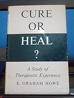 Cure or Heal?: Study of Therapeutic Experience 0041300076 Book Cover