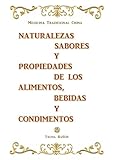 Propiedades de los Alimentos Bebidas y Condimentos : Naturalezas Intrínsecas, y Efectos de los Sabores de los Alimentos, Bebidas, y Condimentos en el Organismo