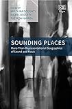 Sounding Places: More-Than-Representational Geographies of Sound and Music