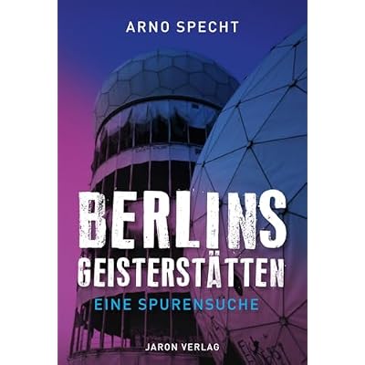 Berlins Geisterst&auml;tten: Eine Spurensuche