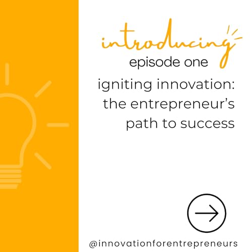 Page de couverture de Episode One | Igniting Innovation: The Entrepreneur’s Path to Success