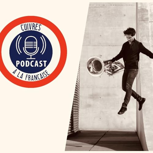 Page de couverture de 🎙️ Cuivres à la Française – Épisode #63 : Thomas Leleu