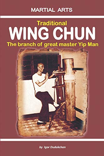 Traditional Wing Chun - The Branch of Great Master Yip Man