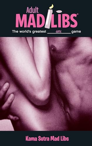 Kama Sutra Mad Libs: World's Greatest Romance Game (Adult Mad Libs)
