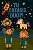  Tu choisis quoi ?: Livre-jeu amusant pour rire, discuter et inventer ensemble