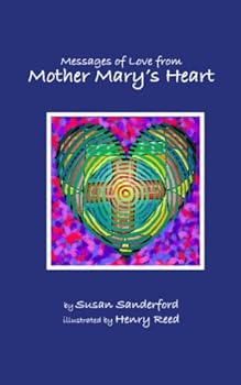Paperback Messages Of Love From Mother Mary's Heart Book