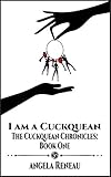 I am a Cuckquean: The Cuckquean Chronicles: Book One