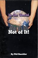 In the world, not of it! 0963964437 Book Cover