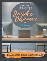 Passive Income For Graphic Designers - Workbook B08KH97SSN Book Cover