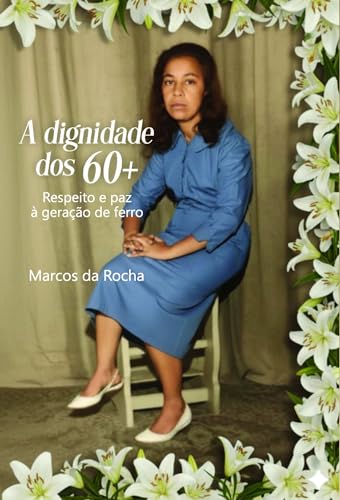 A dignidade dos 60+: respeito e paz à geração de ferro