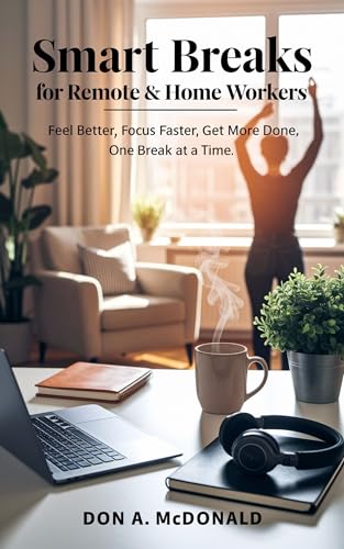 Smart Breaks for Remote & Home Workers: Make Your Work Breaks Count