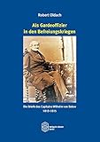  Als Gardeoffizier in den Befreiungskriegen: Die Briefe des Capitains Wilhelm von Below 1813-1815 (Forum Moderne Militärgeschichte)