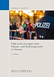  Fälle und Lösungen zum Polizei- und Ordnungsrecht in Hessen