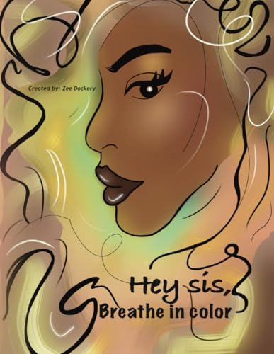 Hey Sis, breathe in color