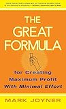 The Great Formula: for Creating Maximum Profit with Minimal Effort