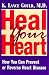 Heal Your Heart: How You Can Prevent or Reverse Heart Disease