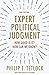 Expert Political Judgment: How Good Is It? How Can We Know? - New Edition
