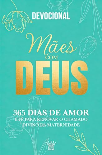 Mães com Deus – Devocional 365 Dias de Amor e Fé