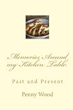  Memories Around my Kitchen Table: Past and Present