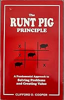 The Runt Pig Principle: A Fundamental Approach to Solving Problems and Creating Value 0963304607 Book Cover