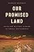 Our Promised Land: Faith and Militant Zionism in Israeli Settlements