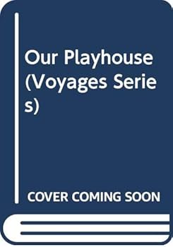 Hardcover Our Playhouse (Voyages Series) Book