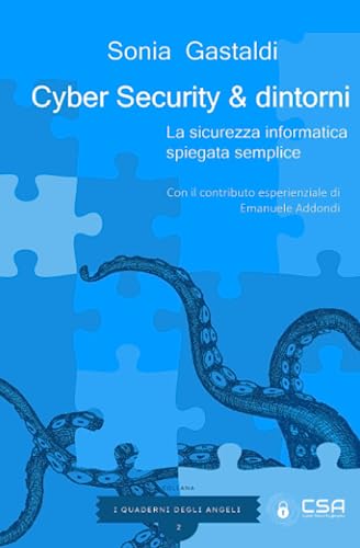 Cyber Security & dintorni: La sicurezza informatica spiegata semplice