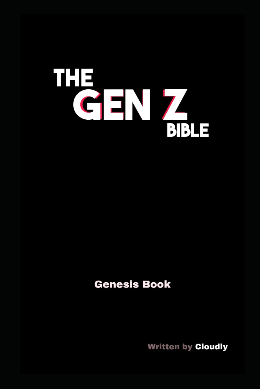 The Gen Z Bible: GENESIS: Genesis Book