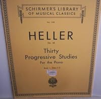 Heller: Thirty Progressive Studies for the Piano, Op. 46 (Complete) (Schirmer's Library Of Musical Classics, Vol. 177) B000H9MRAK Book Cover