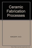 Ceramic Fabrication Processes B000GKSAXI Book Cover