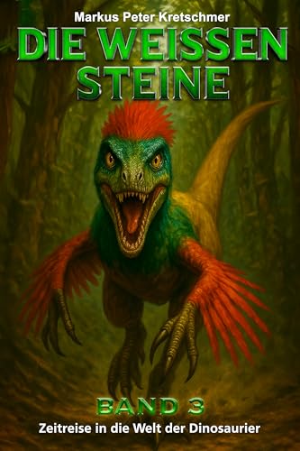 Die Weißen Steine Band 3: Zeitreise in die Welt der Dinosaurier (Die Weißen Steine - Knallharte Dino-Action)