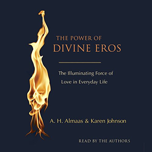 The Power of Divine Eros - A. H. Almaas, Karen Johnson