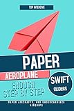 wide glide umbauten  Top Intensive Paper Aeroplane Swift Gliders, Enough Step By Step Paper Aircrafts, And Undercarriage Airships (English Edition)