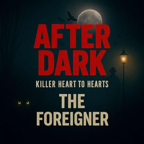 AFTER DARK: The Foreigner