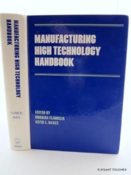 Hardcover Manufacturing High Technology Handbook (Manufacturing Engineering and Materials Processing) Book
