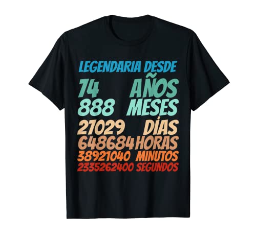 Legendario desde 74 años 74 cumpleaños mujeres hombres Camiseta
