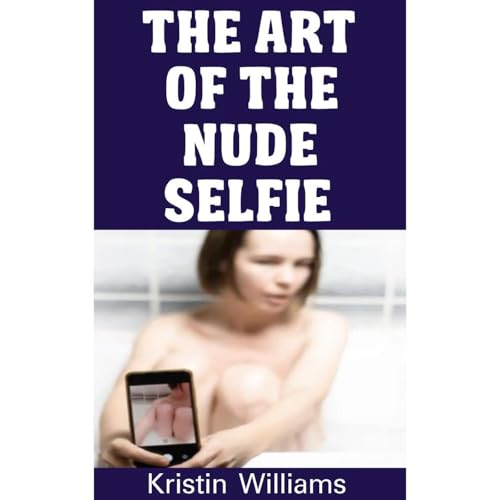The Art of the Nude Selfie by Kristin Williams episode artwork