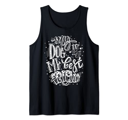My Dog Is My Best Friend, I Love Dogs, Dogs Graphic Quotes Tank Top, Black