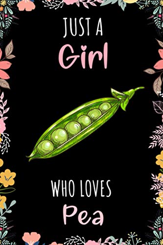 Just A Girl Who Loves Pea Notebook: Wide Ruled Notebook Gift For Pea Lovers