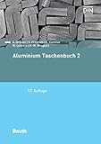 aluminium schrottplatz  Aluminium Taschenbuch 2: Umformung, Gießen, Oberflächenbehandlung, Recycling (Beuth Praxis)