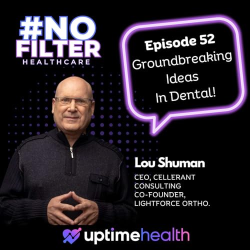 #52 &ndash; The Pioneer Of Dental Technology With Dr. Lou Shuman